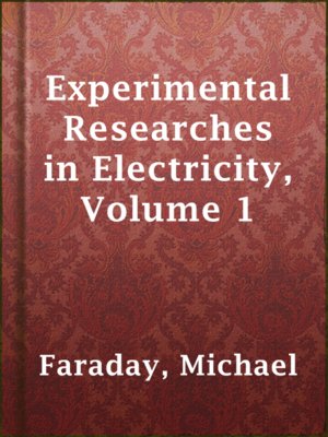 cover image of Experimental Researches in Electricity, Volume 1